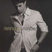 Enrique Iglesias - Maybe