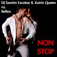 DJ Sandro Escobar feat. Katrin Queen vs. Reflex - Non Stop