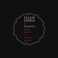 Calvin Harris feat. Disciples - How Deep Is Your Love