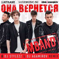 MBand - Она вернется (DJ Stylezz & DJ Agamirov Remix)
