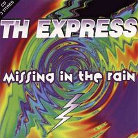 T.H. Express - Missing In The Rain