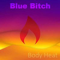 Blue Bitch - Body Heat