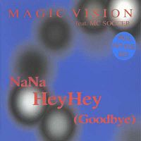 Magic Vision - NaNa HeyHey (Goodbye)