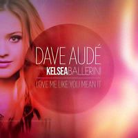 Dave Aude feat. Kelsea Ballerini - Love Me Like You Mean It (Dance Mix)