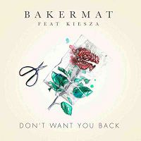 Bakermat feat. Kiesza - Don't Want You Back