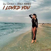 Dj Sava feat. Irina Rimes - I Loved You (Denis First Radio Edit)
