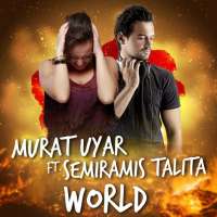 Murat Uyar feat. Semiramis Talita - World