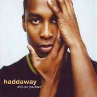Haddaway - Who Do You Love