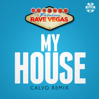 Rave Vegas - My House (Calvo Remix)