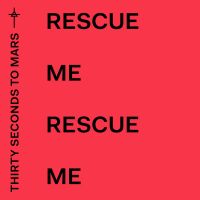 30 Seconds To Mars - Rescue Me