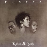 Fugees - Killing Me Softly With His Song