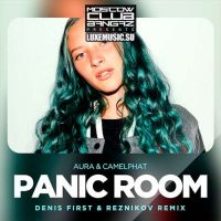 Aura & Camelphat - Panic Room (Denis First & Reznikov remix)