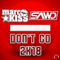 Marc Kiss & Sawo - Don't Go 2K18