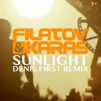 Filatov & Karas - Sunlight (Denis First Remix)