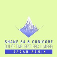 Shane 54 & Cubicore feat. Eric Lumiere - Out Of Time (Sagan Extended Remix)
