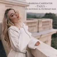 Sabrina Carpenter - Paris (DJ Antonio & DJ Renat Remix)