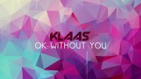 Klaas - Ok without you