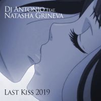 DJ Antonio & Natasha Grineva - Last kiss (2019)