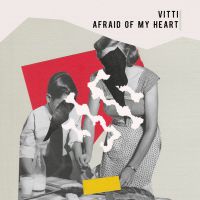 Vitti - Afraid Of My Heart