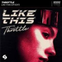 Throttle - Like This (VIP Edit)