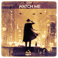 Esh - Watch me