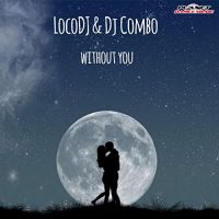LocoDJ & DJ Combo - Without You (Radio Edit)