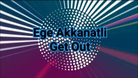 Ege Akkanatli - Get out