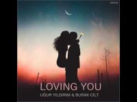 Ugur Yildirim & Burak Cilt - Loving you
