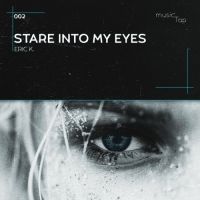 Eric K. - Stare into my eyes