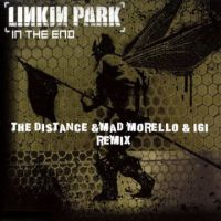 In The End Linkin Park (The Distance & Mad Morello & Igi Remix)