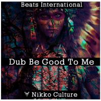 Nikko Culture - Dub be good to me