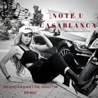 Note U - Casablanca (Nezhdan & Anton Ishutin remix)