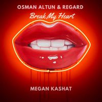 Osman Altun & Regard & Megan Kashat - Break my heart