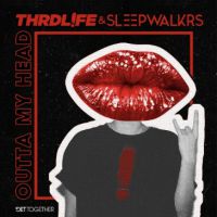 Thrdl!fe & Sleepwalkrs - Outta my head