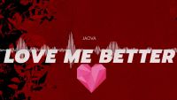 JAOVA - Love me better