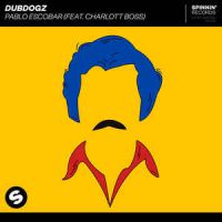 Dubdogz feat. Charlott Boss - Pablo Escobar