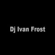 Dj Ivan Frost - Sriress (Lastochka club)