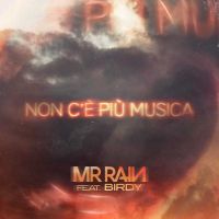 Mr. Rain feat. Birdy - Non C’e Piu Musica
