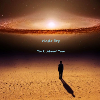Magic Boy - Talk about you