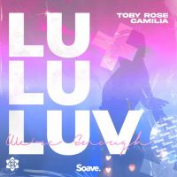 Toby Rose feat. Camilia - Lu lu luv (We're enough)